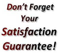 Don’t Forget Your Satisfaction  Guarantee!