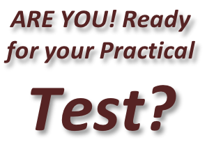 ARE YOU! Ready  for your Practical  Test?